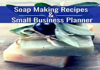 PDF Soap Making Recipes & Small Business Planner: Workbook For Your Own Soap Cre