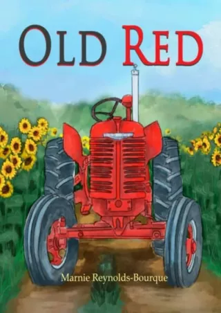 [READ DOWNLOAD] Old Red: An old tractor gets a new life! (Old Red's Adventures)