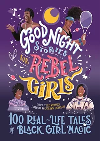 Read ebook [PDF] Good Night Stories for Rebel Girls: 100 Real-Life Tales of Black Girl Magic