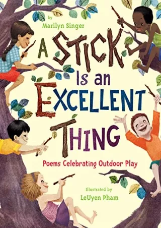 PDF_ A Stick Is an Excellent Thing: Poems Celebrating Outdoor Play