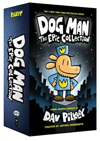 $PDF$/READ/DOWNLOAD Dog Man: The Epic Collection: From the Creator of Captain Underpants (Dog Man