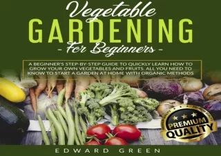 (PDF) Vegetable Gardening for Beginners: A Beginner's Step-By-Step Guide to Quic