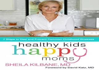 Download Healthy Kids, Happy Moms: 7 Steps to Heal and Prevent Common Childhood