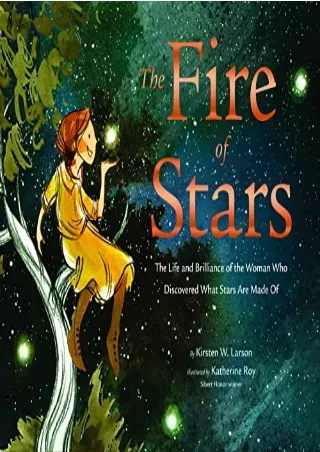[PDF READ ONLINE] The Fire of Stars: The Life and Brilliance of the Woman Who Discovered What