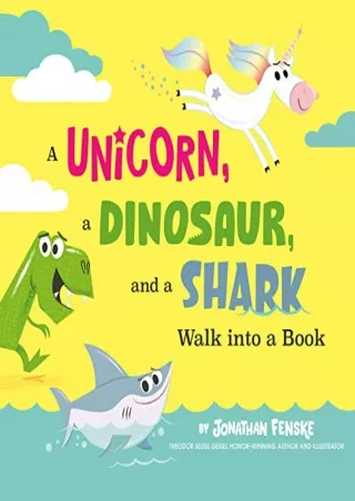READ [PDF] A Unicorn, a Dinosaur, and a Shark Walk into a Book