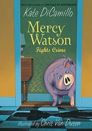 Download Book [PDF] Mercy Watson Fights Crime