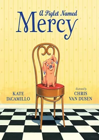 [PDF READ ONLINE] A Piglet Named Mercy (Mercy Watson)