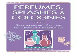 (PDF) Perfumes, Splashes & Colognes: Discovering and Crafting Your Personal Frag