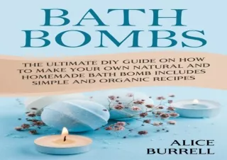 [PDF] Bath Bombs: The Ultimate DIY Guide on How to Make Your Own Natural and Hom