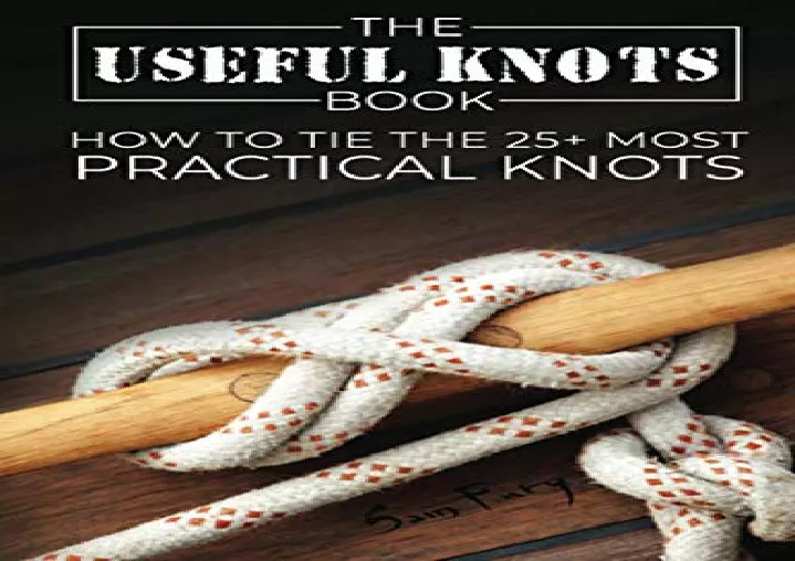 PPT - (PDF) The Useful Knots Book: How to Tie the 25 Most Practical ...