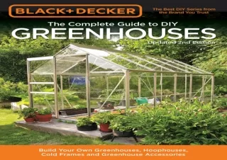 PDF Black & Decker The Complete Guide to DIY Greenhouses, Updated 2nd Edition: B