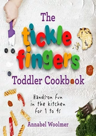 $PDF$/READ/DOWNLOAD The Tickle Fingers Toddler Cookbook: Hands-on Fun in the Kitchen for 1 to 4s