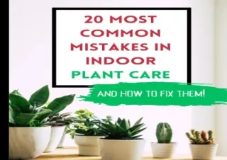 PDF Indoor Plants Care Book: 20 Most Common Mistakes in Indoor Plant Care and Ho