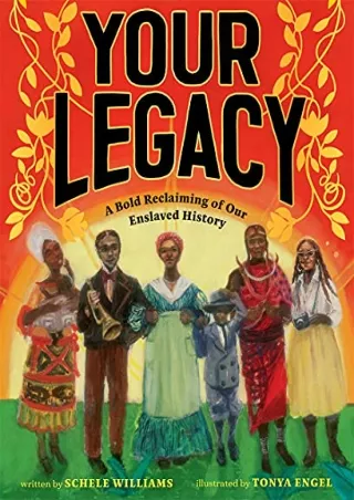 READ [PDF] Your Legacy: A Bold Reclaiming of Our Enslaved History