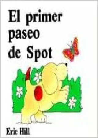 [READ DOWNLOAD] El primer paseo de spot (spot's first walk spanish ed.) h