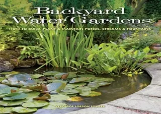 PDF Backyard Water Gardens: How to Build, Plant & Maintain Ponds, Streams & Foun