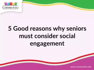 5 Good reasons why seniors must consider social engagement