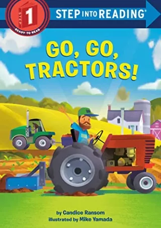 [PDF READ ONLINE] Go, Go, Tractors! (Step into Reading)