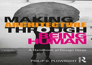 [PDF] Making Architecture Through Being Human: A Handbook of Design Ideas Full