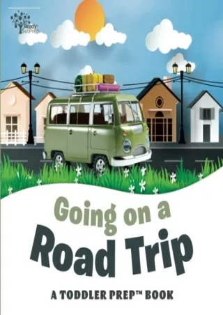 Read ebook [PDF] Going on a Road Trip: A Toddler Prep Book (Toddler Prep Books)