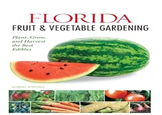 [PDF] Florida Fruit & Vegetable Gardening: Plant, Grow, and Harvest the Best Edi