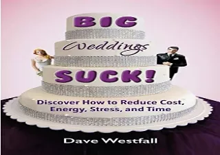 (PDF) BIG Weddings SUCK!: Discover How To Reduce, Cost, Energy, Stress and Time