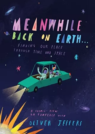Download Book [PDF] Meanwhile Back on Earth . . .: Finding Our Place Through Time and Space