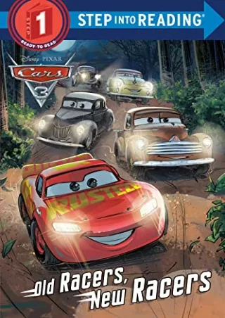 [PDF] DOWNLOAD Old Racers, New Racers (Disney/Pixar Cars 3) (Step into Reading)