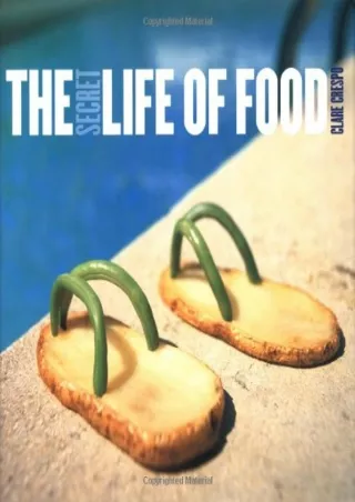 [PDF READ ONLINE] The Secret Life of Food