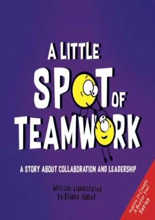 get [PDF] Download A Little SPOT of Teamwork: A Story About Collaboration And Leadership (Inspire
