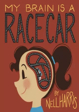 $PDF$/READ/DOWNLOAD My Brain is a Race Car: A children's guide to a neuro-divergent brain