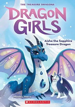 DOWNLOAD/PDF Aisha the Sapphire Treasure Dragon (Dragon Girls 5): Volume 5 (Dragon Girls)