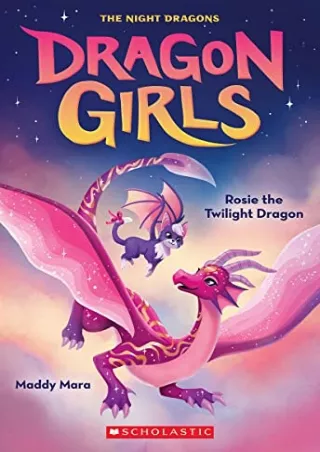 PDF_ Rosie the Twilight Dragon (Dragon Girls 7) (Dragon Girls)