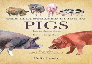 PDF The Illustrated Guide to Pigs: How to Choose Them, How to Keep Them Android