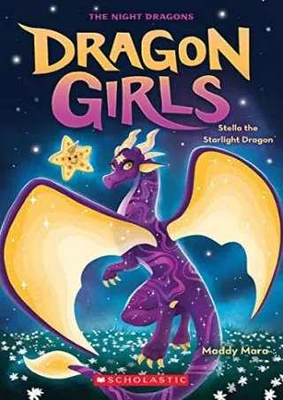 [PDF READ ONLINE] Stella the Starlight Dragon (Dragon Girls 9) (Dragon Girls)