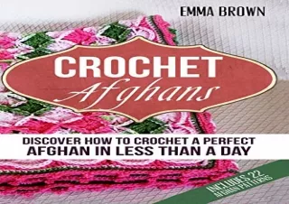 Download Crochet Afghans: Discover How to Crochet a Perfect Afghan in Less Than