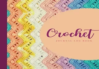 PDF Crochet Journal Log Book: Crochet Project Journal to Record Crochet Patterns