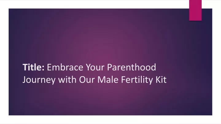 title embrace your parenthood journey with our male fertility kit