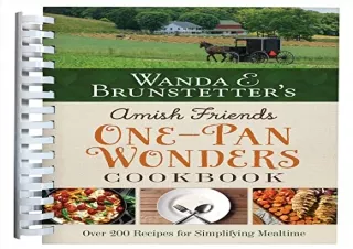[PDF] Wanda E. Brunstetter's Amish Friends One-Pan Wonders Cookbook: Over 200 Re