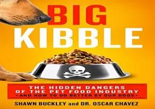 [PDF] Big Kibble: The Hidden Dangers of the Pet Food Industry and How to Do Bett