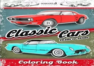 PDF Classic Cars Coloring Book: A Greatest Collection of The Classic Cars,1930 -
