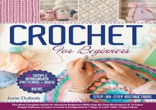 PDF Crochet For Beginners: The Most Complete Guide for Absolute Beginners With S