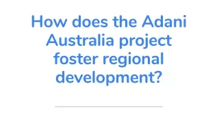 How does the Adani Australia project foster regional development