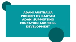 ADANI AUSTRALIA PROJECT BY GAUTAM ADANI SUPPORTING EDUCATION AND SKILL DEVELOPMENT