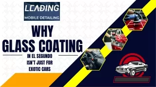Why Glass Coating in El Segundo isn’t Just for Exotic Cars