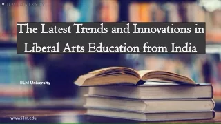 The Latest Trends and Innovations in Liberal Arts Education from India