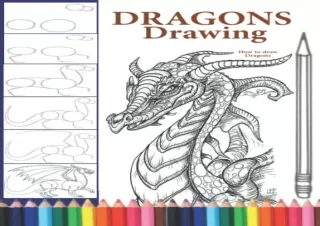 [PDF] How to Draw Dragons: The Step-by-Step Way to Draw Dragons,Learn How to Dra