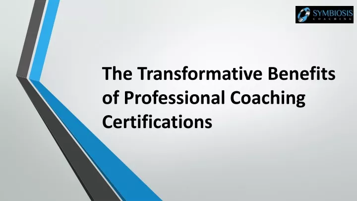 the transformative benefits of professional coaching certifications