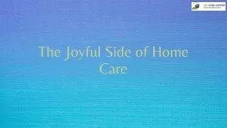 The Joyful Side of Home Care
