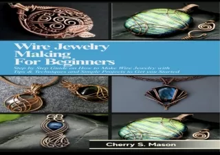 Download WIRE JEWELRY MAKING FOR BEGINNERS: Step by Step Guide with Tips & Techn